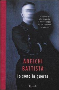 Io sono la guerra - Adelchi Battista - copertina