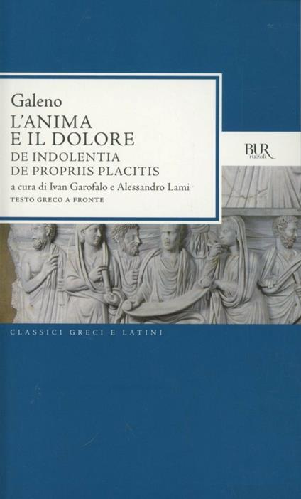 L'anima e il dolore: De indolentia-De propriis placitis. Testo greco a fronte - Claudio Galeno - copertina