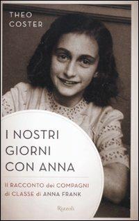 I nostri giorni con Anna. Il racconto dei compagni di classe di Anna Fank - Theo Coster - copertina