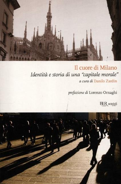 Il cuore di Milano. Identità e storia di una «capitale morale» - copertina