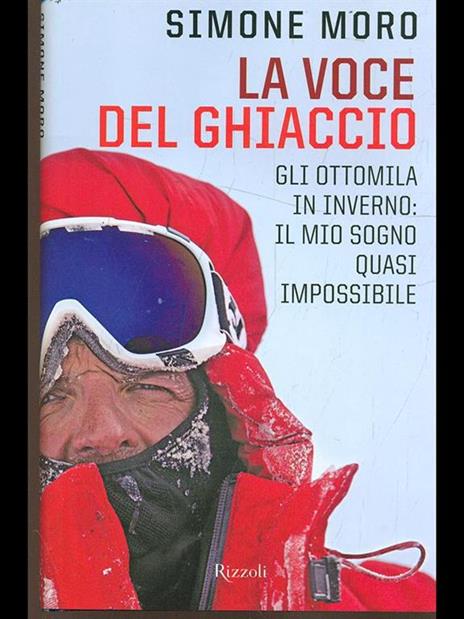 La voce del ghiaccio. Gli ottomila in inverno: il mio sogno quasi impossibile - Simone Moro - 6