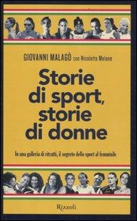 Storie di sport, storie di donne. In una galleria di ritratti, il segreto dello sport al femminile - Giovanni Malagò,Nicoletta Melone - 4