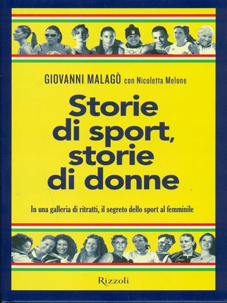 Storie di sport, storie di donne. In una galleria di ritratti, il segreto dello sport al femminile - Giovanni Malagò,Nicoletta Melone - 2