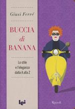 Buccia di banana. Lo stile e l'eleganza dalla A alla Z