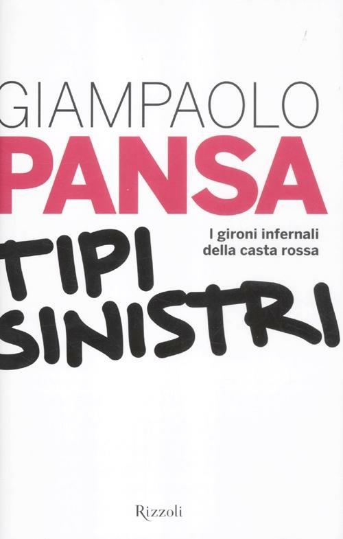 Tipi sinistri. I gironi infernali della casta rossa - Giampaolo Pansa - copertina