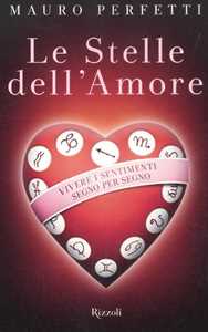 Image of Le stelle dell'amore. Vivere i sentimenti segno per segno