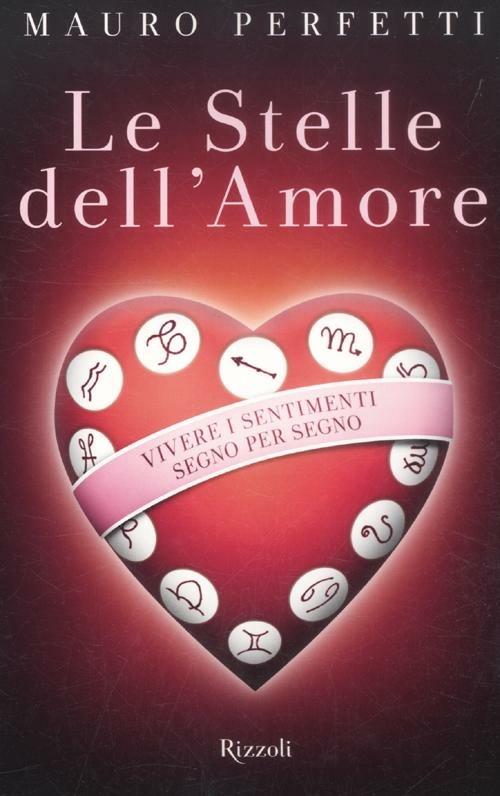 Le stelle dell'amore. Vivere i sentimenti segno per segno - Mauro Perfetti - 4