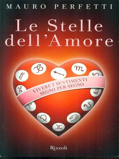 Le stelle dell'amore. Vivere i sentimenti segno per segno - Mauro Perfetti - 3