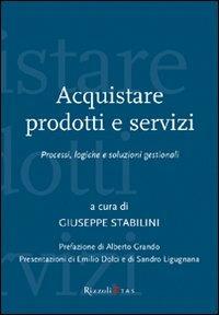 Acquistare prodotti e servizi. Processi, logiche e soluzioni gestionali - copertina