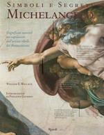 Simboli e segreti. Michelangelo. I significati nascosti nei capolavori dell'artista ribelle del Rinascimento. Ediz. illustrata