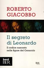 Il segreto di Leonardo. Il codice nascosto nelle figure del Cenacolo