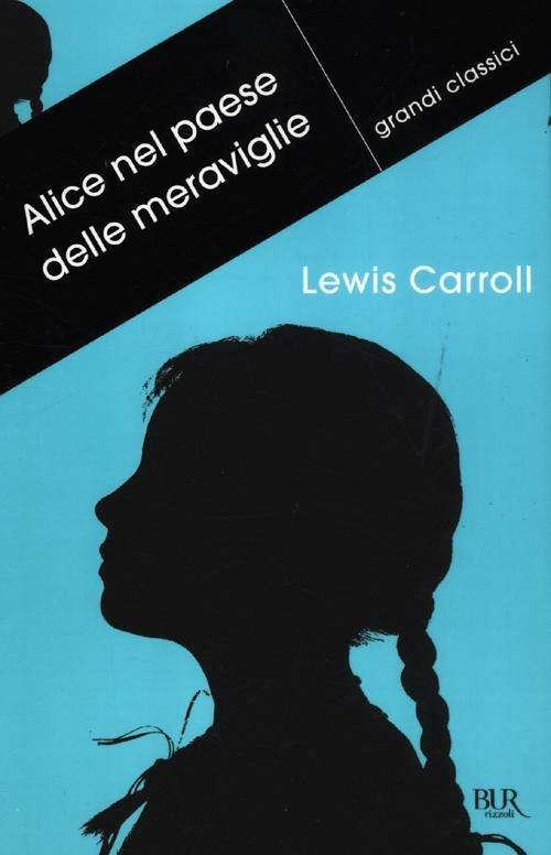 Alice nel paese delle meraviglie-Attraverso lo specchio e quello che Alice vi trovò - Lewis Carroll - copertina