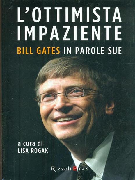 L'ottimista impaziente. Bill Gates in parole sue - 5