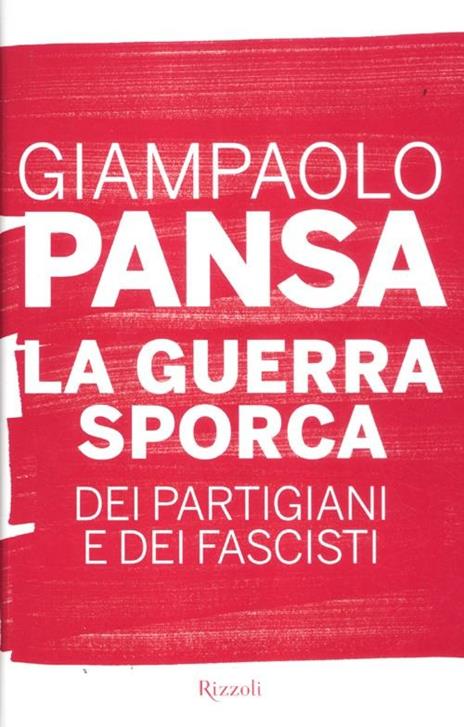 La guerra sporca dei partigiani e dei fascisti - Giampaolo Pansa - 7