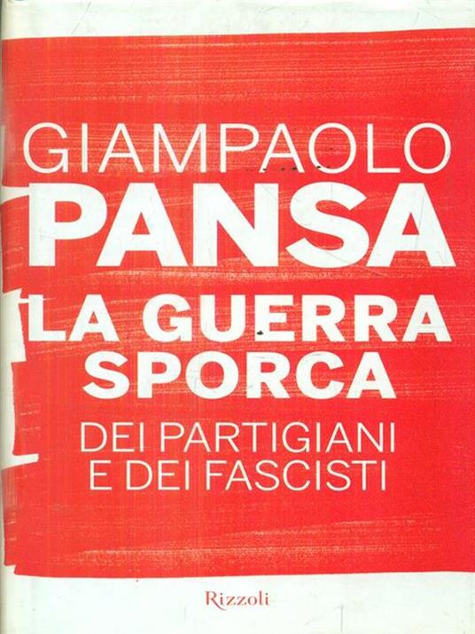 La guerra sporca dei partigiani e dei fascisti - Giampaolo Pansa - 7