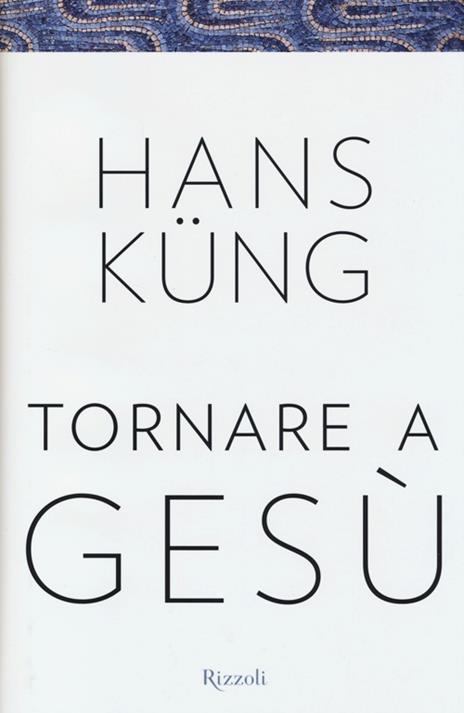 Tornare a Gesù - Hans Küng - 3