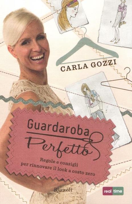 Guardaroba perfetto. Regole e consigli per rinnovare il look a costo zero - Carla Gozzi - 3