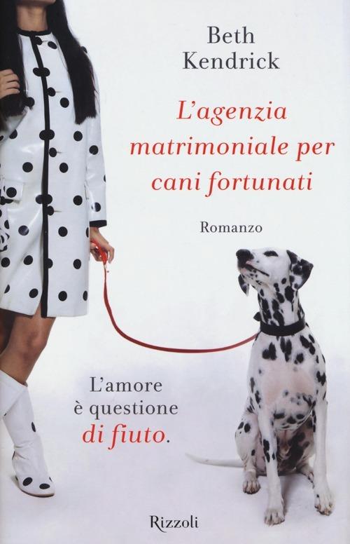 L'agenzia matrimoniale per cani fortunati - Beth Kendrick - copertina