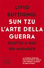 Sun Tzu. L'arte della guerra. Riletto a uso dei manager