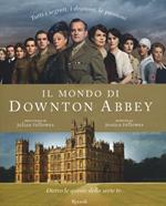 Il mondo di Downton Abbey. Dietro le quinte della serie tv