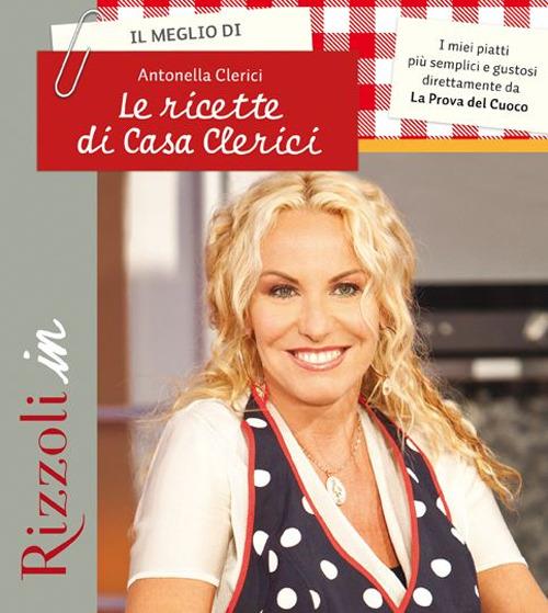 Il meglio di Le ricette di casa Clerici - Antonella Clerici - copertina