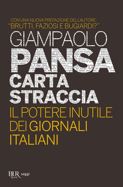 Carta straccia. Il potere inutile dei giornalisti italiani - Giampaolo Pansa  - Libro - Rizzoli - BUR Best BUR | IBS