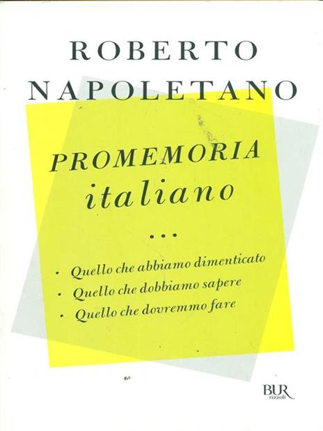 Promemoria italiano. Quello che abbiamo dimenticato, quello che dobbiamo sapere, quello che dovremmo fare - Roberto Napoletano - 4