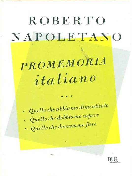 Promemoria italiano. Quello che abbiamo dimenticato, quello che dobbiamo sapere, quello che dovremmo fare - Roberto Napoletano - 3