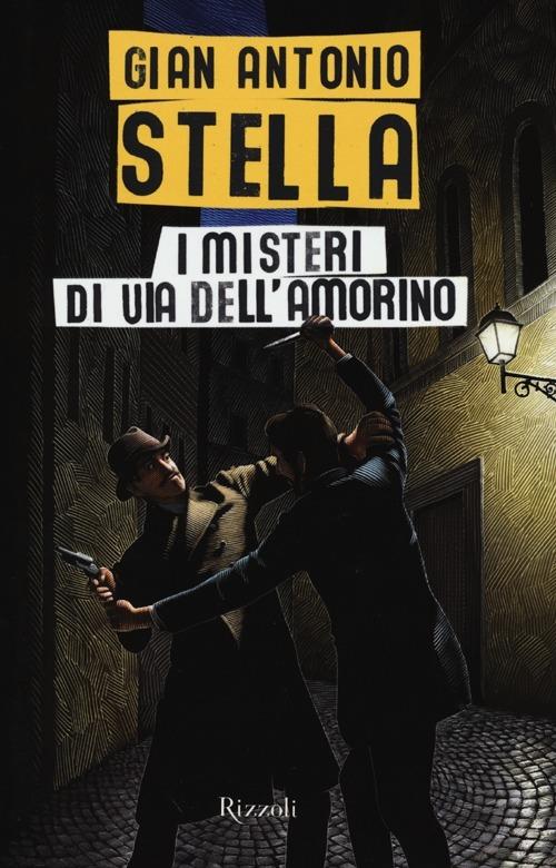 I misteri di via dell'Amorino - Gian Antonio Stella - Libro - Rizzoli - |  IBS