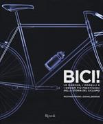 Bici! Le marche, i modelli e i design più prestigiosi della storia del ciclismo. Ediz. illustrata