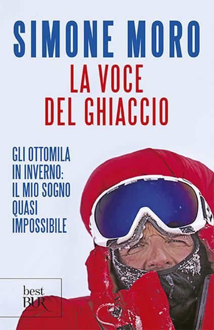 La voce del ghiaccio. Gli ottomila in inverno: il mio sogno quasi impossibile - Simone Moro - copertina