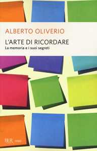 L'arte di ricordare. La memoria e i suoi segreti