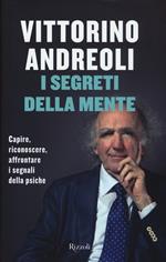 I segreti della mente. Capire, riconoscere, affrontare i segnali della psiche