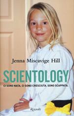 Scientology. Ci sono nata. Ci sono cresciuta. Sono scappata