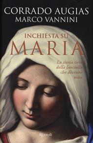 Inchiesta su Maria. La storia vera della fanciulla che divenne mito