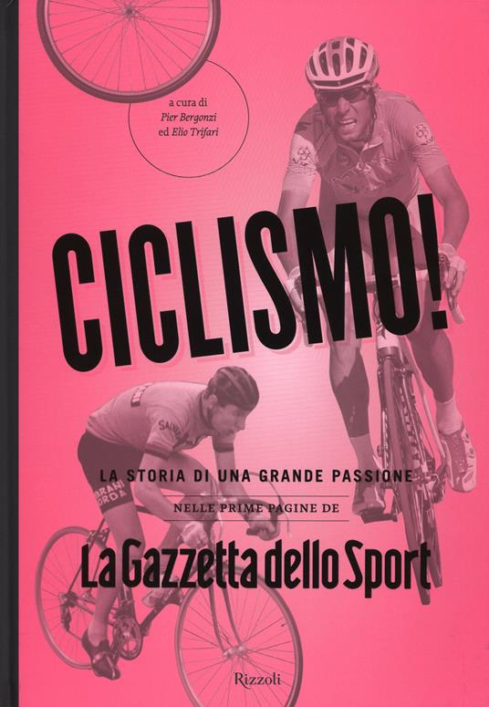 Ciclismo! La storia di una grande passione nelle prime pagine de «La Gazzetta dello Sport» - copertina