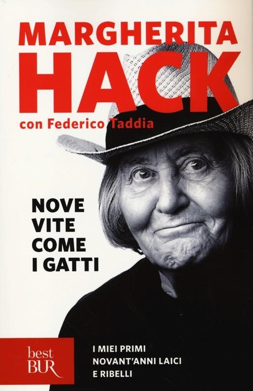 Nove vite come i gatti. I miei primi novant'anni laici e ribelli -  Margherita Hack - Federico Taddia - - Libro - Rizzoli - BUR Best BUR