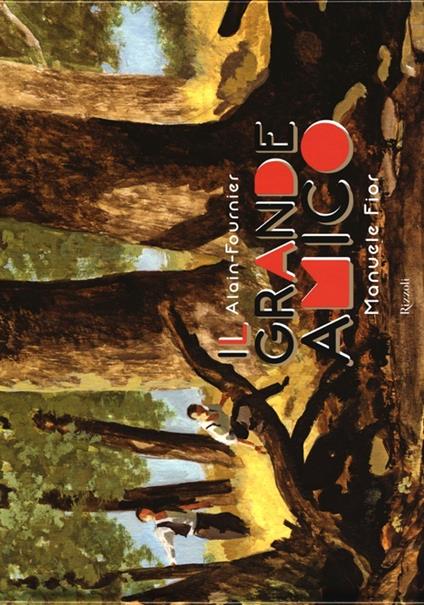 Il grande amico - Henri Alain-Fournier,Manuele Fior - copertina