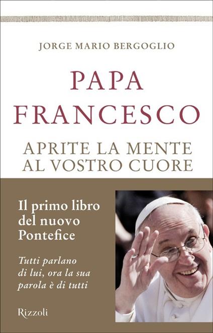 Aprite la mente al vostro cuore - Francesco (Jorge Mario Bergoglio) - copertina