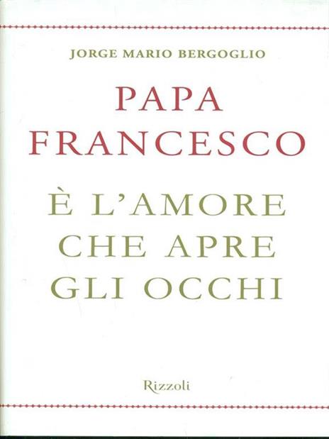 È l'amore che apre gli occhi - Francesco (Jorge Mario Bergoglio) - 2