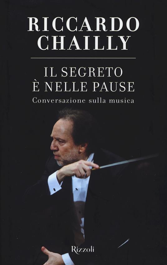 Il segreto è nelle pause. Conversazione sulla musica - Riccardo Chailly - copertina