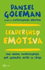 Leadership emotiva. Una nuova intelligenza per guidarci oltre la crisi