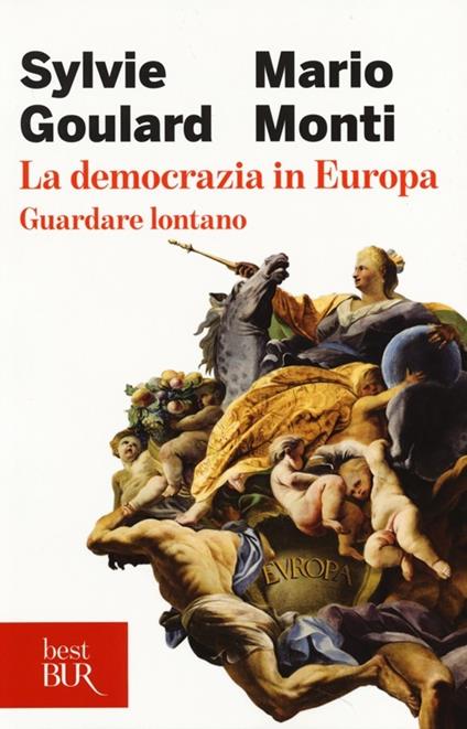 La democrazia in Europa. Guardare lontano - Sylvie Goulard,Mario Monti - copertina