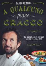 A qualcuno piace Cracco. La cucina regionale come piace a me