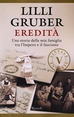 Eredità. Una storia della mia famiglia tra l'Impero e il fascismo