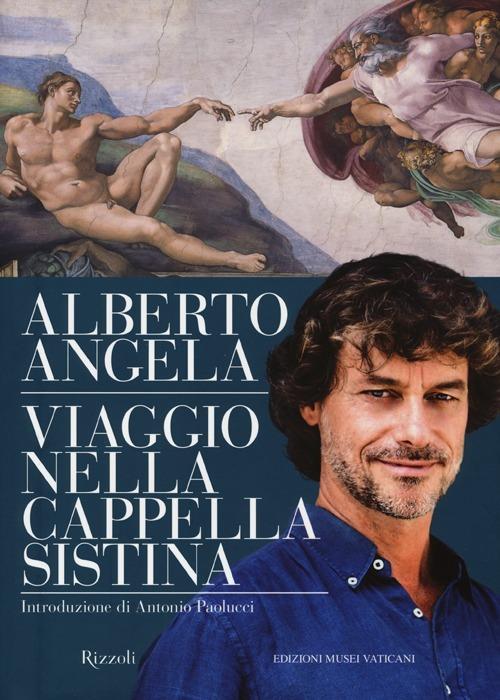 Viaggio nella cappella Sistina. Ediz. illustrata - Alberto Angela - copertina