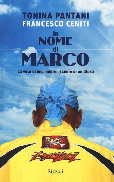 In nome di Marco. La voce di una madre, il cuore di un tifoso - Tonina Pantani,Francesco Ceniti - 3