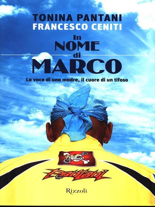 In nome di Marco. La voce di una madre, il cuore di un tifoso - Tonina Pantani,Francesco Ceniti - 4