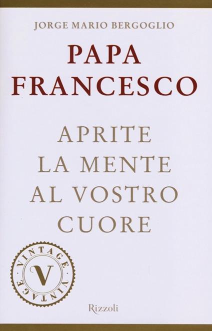 Aprite la mente al vostro cuore - Francesco (Jorge Mario Bergoglio) - copertina