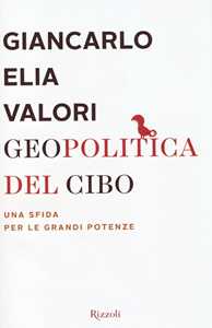 Geopolitica del cibo. Una sfida alle grandi potenze